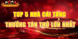 Top 5 Nhà Cái Tặng Thưởng Tân Thủ Lớn Nhất