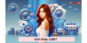 giới thiệu 12bet