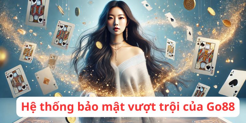 Hệ thống bảo mật vượt trội của Go88